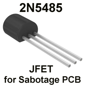 JFET 2N5485 – For Sabotage PCB